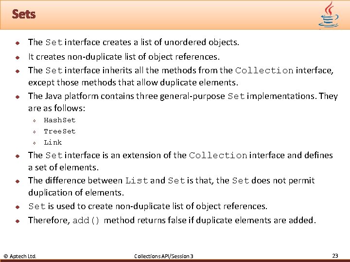Sets u u The Set interface creates a list of unordered objects. It creates