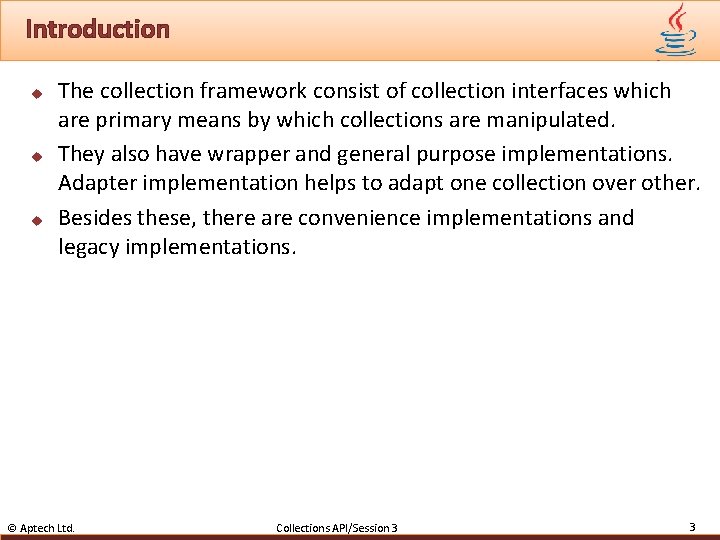 Introduction u u u The collection framework consist of collection interfaces which are primary