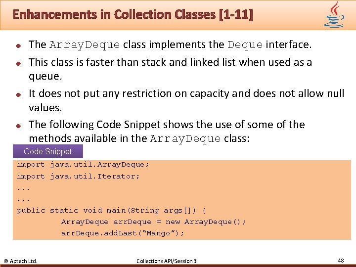 Enhancements in Collection Classes [1 -11] u u The Array. Deque class implements the