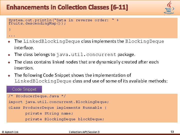 Enhancements in Collection Classes [6 -11] System. out. println(“Data in reverse order: “ +