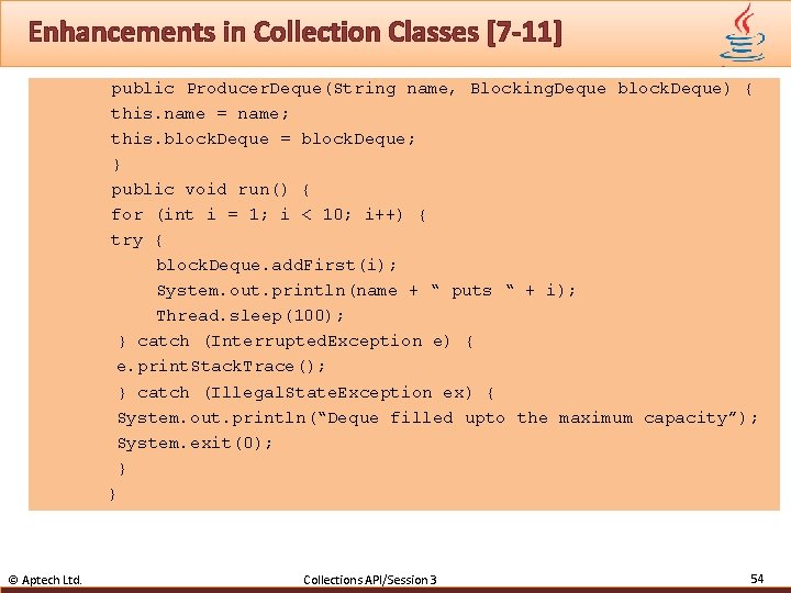 Enhancements in Collection Classes [7 -11] u u public Producer. Deque(String name, Blocking. Deque