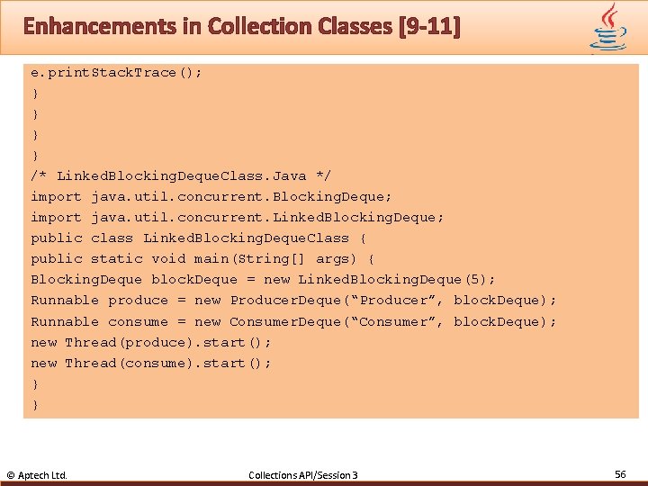 Enhancements in Collection Classes [9 -11] e. print. Stack. Trace(); } } } u