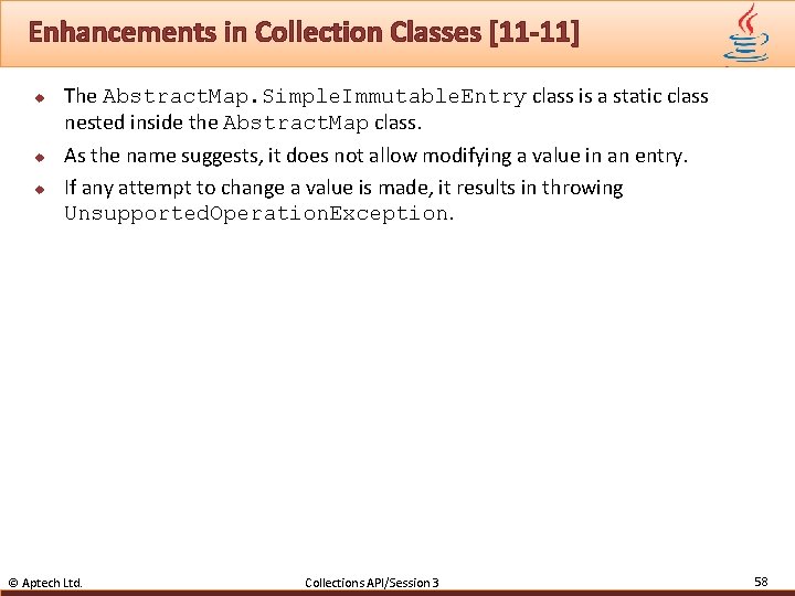 Enhancements in Collection Classes [11 -11] u u u The Abstract. Map. Simple. Immutable.