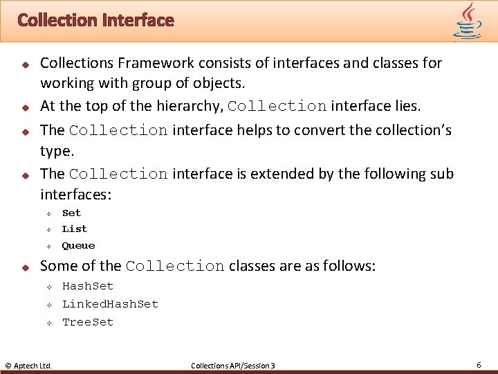 Collection Interface u u Collections Framework consists of interfaces and classes for working with