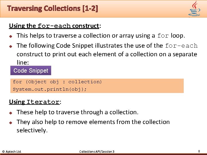 Traversing Collections [1 -2] Using the for-each construct: u This helps to traverse a