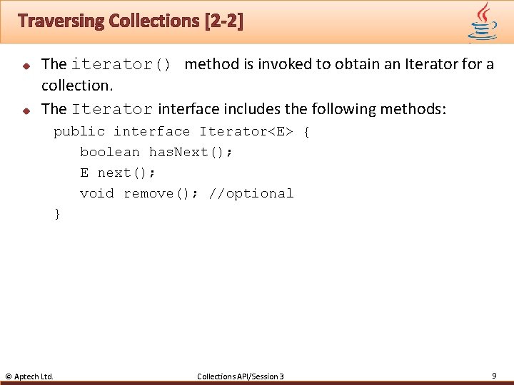 Traversing Collections [2 -2] u u The iterator() method is invoked to obtain an