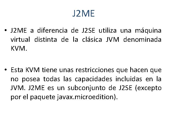 J 2 ME • J 2 ME a diferencia de J 2 SE utiliza