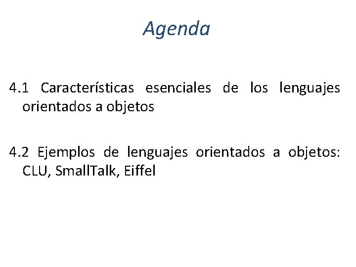 Agenda 4. 1 Características esenciales de los lenguajes orientados a objetos 4. 2 Ejemplos