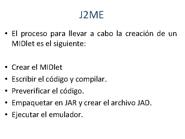 J 2 ME • El proceso para llevar a cabo la creación de un