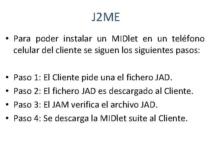 J 2 ME • Para poder instalar un MIDlet en un teléfono celular del