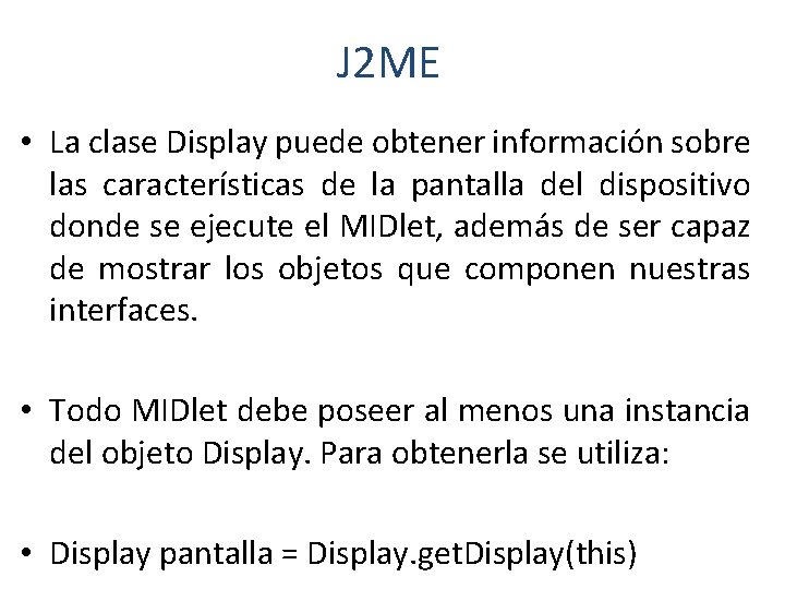 J 2 ME • La clase Display puede obtener información sobre las características de