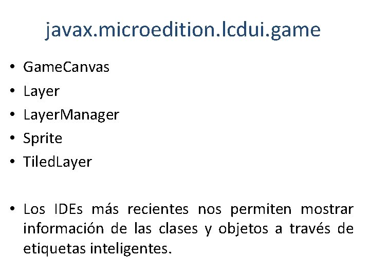 javax. microedition. lcdui. game • • • Game. Canvas Layer. Manager Sprite Tiled. Layer