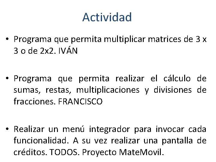 Actividad • Programa que permita multiplicar matrices de 3 x 3 o de 2