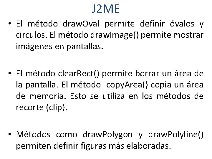 J 2 ME • El método draw. Oval permite definir óvalos y circulos. El