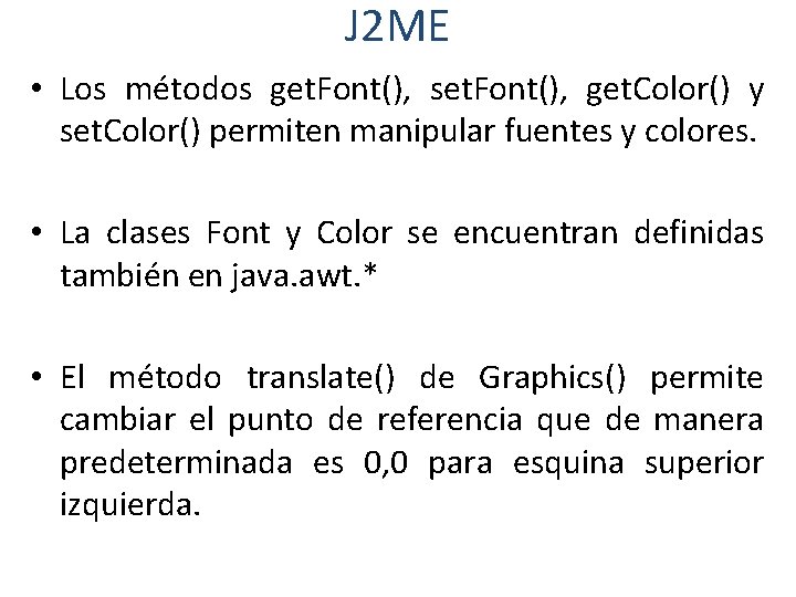 J 2 ME • Los métodos get. Font(), set. Font(), get. Color() y set.