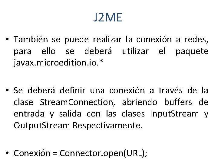 J 2 ME • También se puede realizar la conexión a redes, para ello