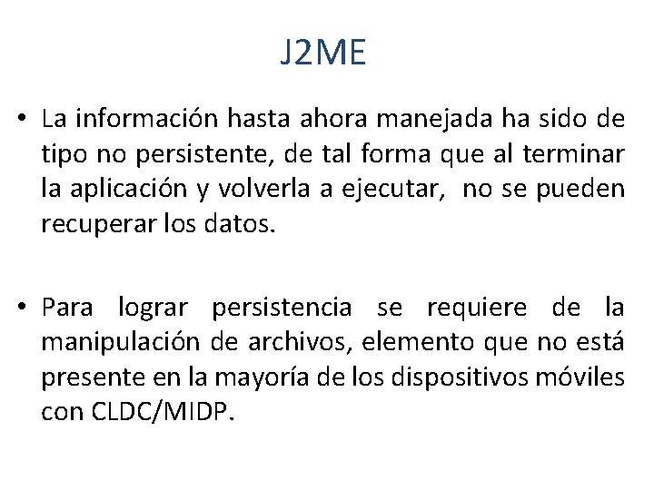 J 2 ME • La información hasta ahora manejada ha sido de tipo no