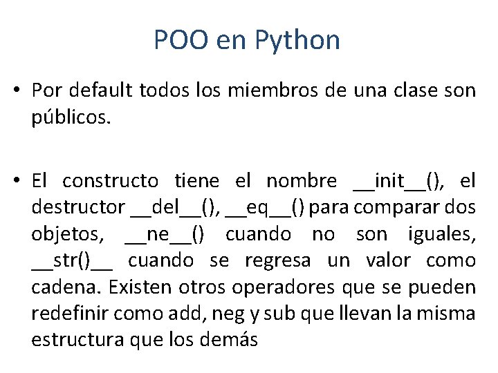 POO en Python • Por default todos los miembros de una clase son públicos.