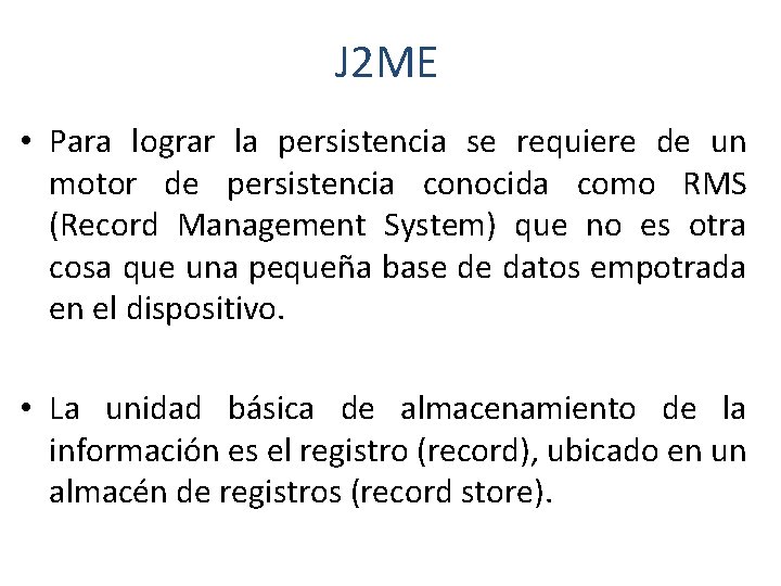 J 2 ME • Para lograr la persistencia se requiere de un motor de