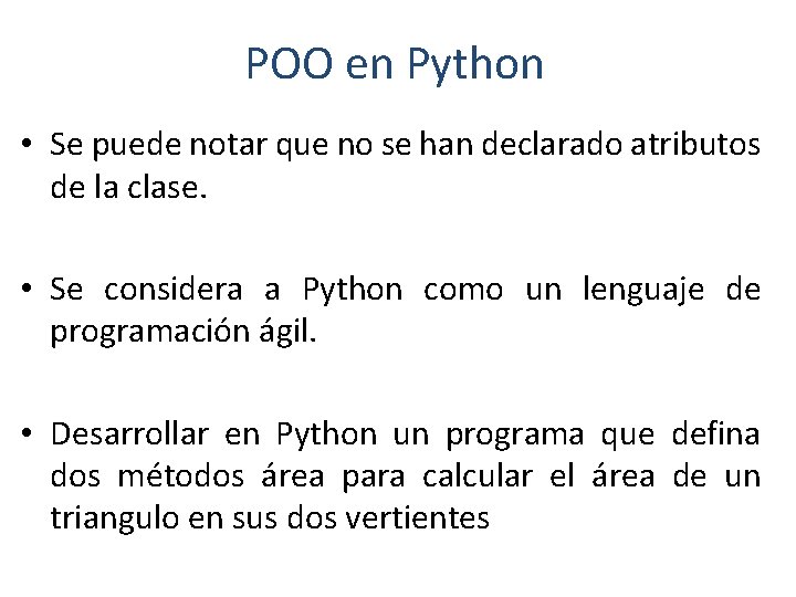 POO en Python • Se puede notar que no se han declarado atributos de