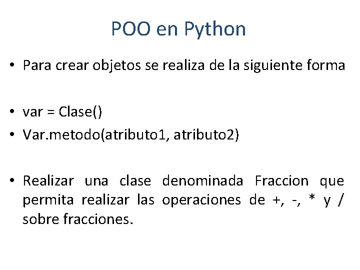 POO en Python • Para crear objetos se realiza de la siguiente forma •