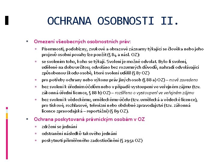 OCHRANA OSOBNOSTI II. Omezení všeobecných osobnostních práv: Písemnosti, podobizny, zvukové a obrazové záznamy týkající