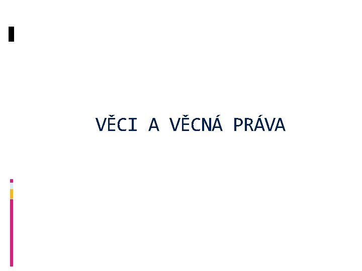 VĚCI A VĚCNÁ PRÁVA 