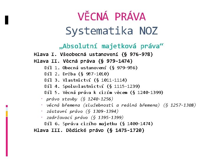 VĚCNÁ PRÁVA Systematika NOZ „Absolutní majetková práva“ Hlava I. Všeobecná ustanovení (§ 976 -978)