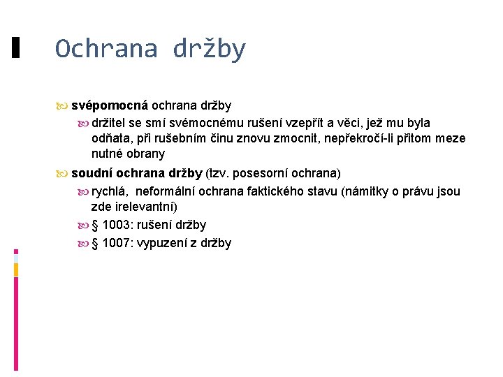 Ochrana držby svépomocná ochrana držby držitel se smí svémocnému rušení vzepřít a věci, jež