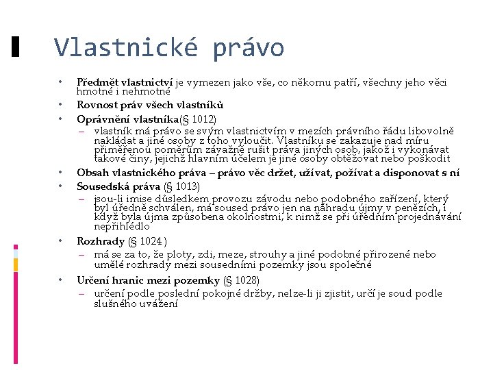 Vlastnické právo • • Předmět vlastnictví je vymezen jako vše, co někomu patří, všechny