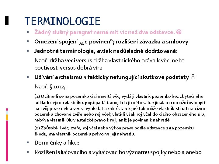 TERMINOLOGIE Žádný slušný paragraf nemá mít víc než dva odstavce. Omezení spojení , ,