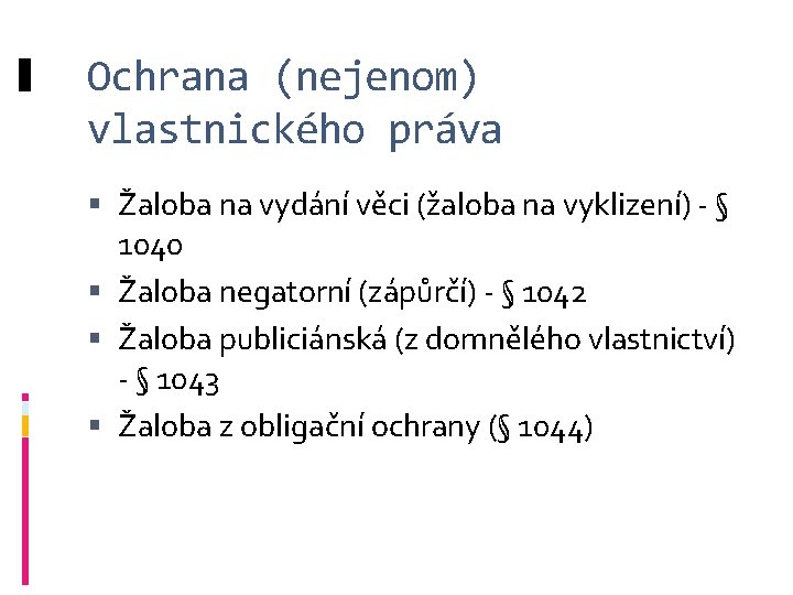 Ochrana (nejenom) vlastnického práva Žaloba na vydání věci (žaloba na vyklizení) § 1040 Žaloba