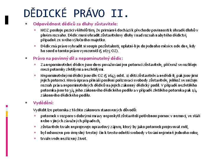 DĚDICKÉ PRÁVO II. Odpovědnost dědiců za dluhy zůstavitele: Právo na povinný díl a nepominutelný