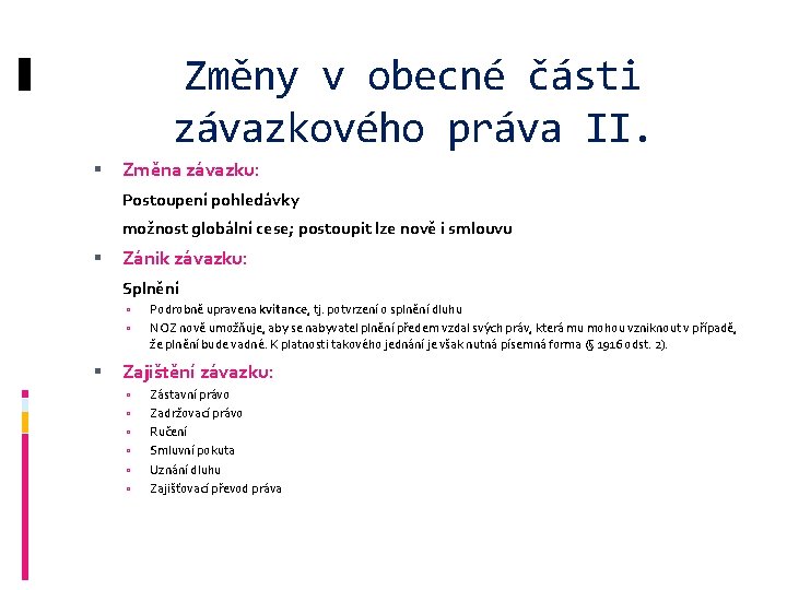 Změny v obecné části závazkového práva II. Změna závazku: Postoupení pohledávky možnost globální cese;