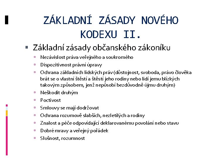 ZÁKLADNÍ ZÁSADY NOVÉHO KODEXU II. Základní zásady občanského zákoníku Nezávislost práva veřejného a soukromého