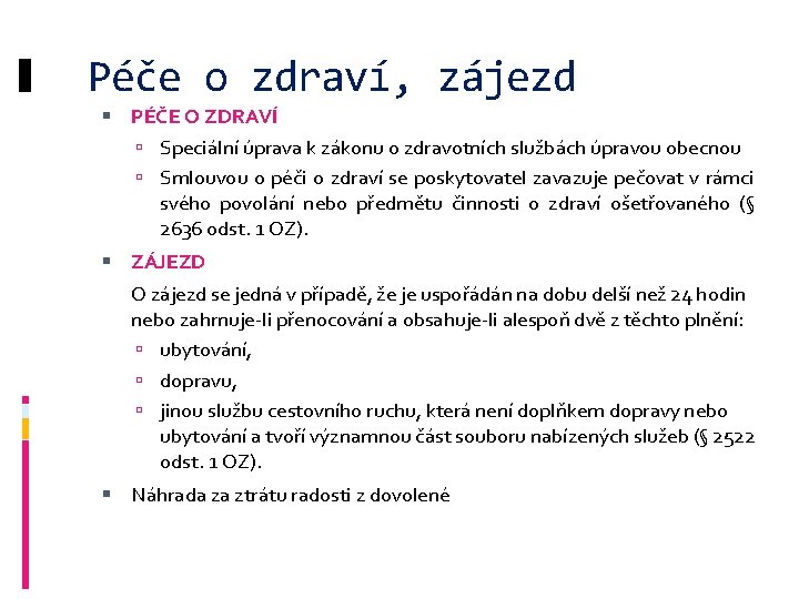 Péče o zdraví, zájezd PÉČE O ZDRAVÍ Speciální úprava k zákonu o zdravotních službách