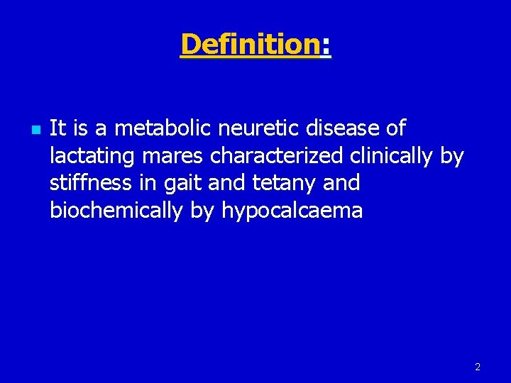 Definition: n It is a metabolic neuretic disease of lactating mares characterized clinically by