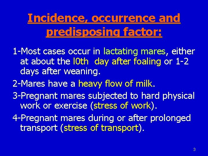 Incidence, occurrence and predisposing factor: 1 -Most cases occur in lactating mares, either at