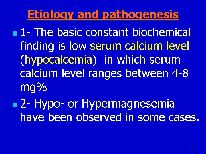 Etiology and pathogenesis n 1 - The basic constant biochemical finding is low serum