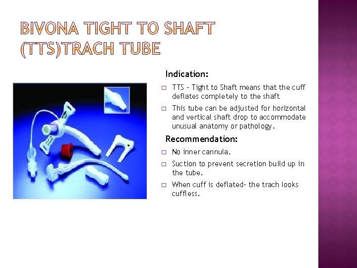 Indication: � TTS – Tight to Shaft means that the cuff deflates completely to