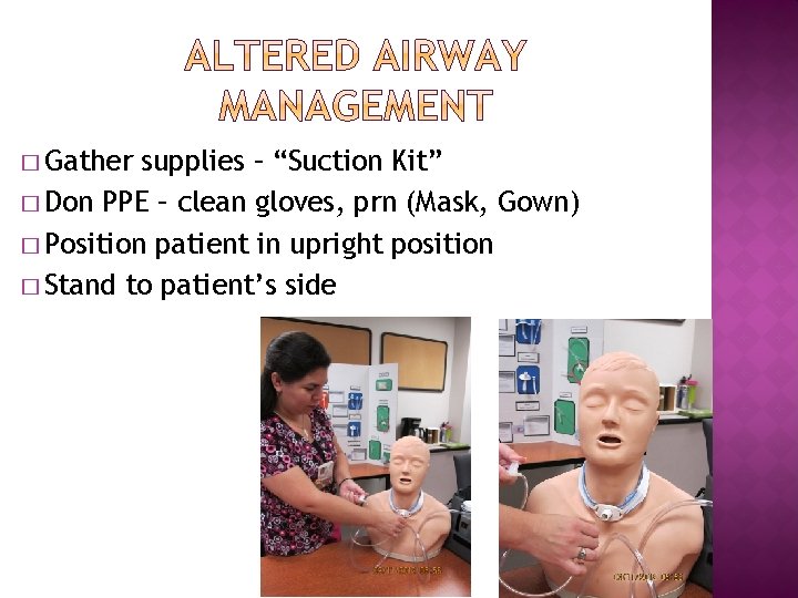 � Gather supplies – “Suction Kit” � Don PPE – clean gloves, prn (Mask,
