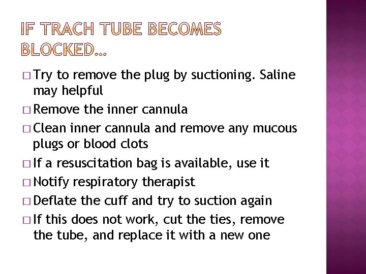� Try to remove the plug by suctioning. Saline may helpful � Remove the