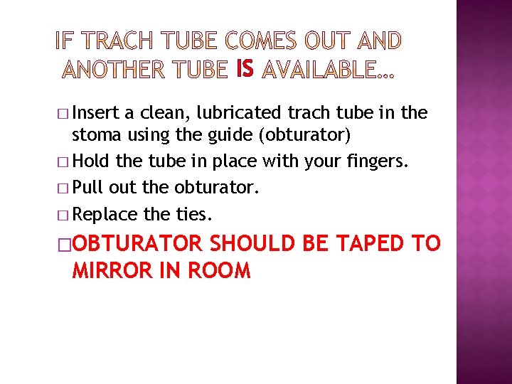 IS � Insert a clean, lubricated trach tube in the stoma using the guide