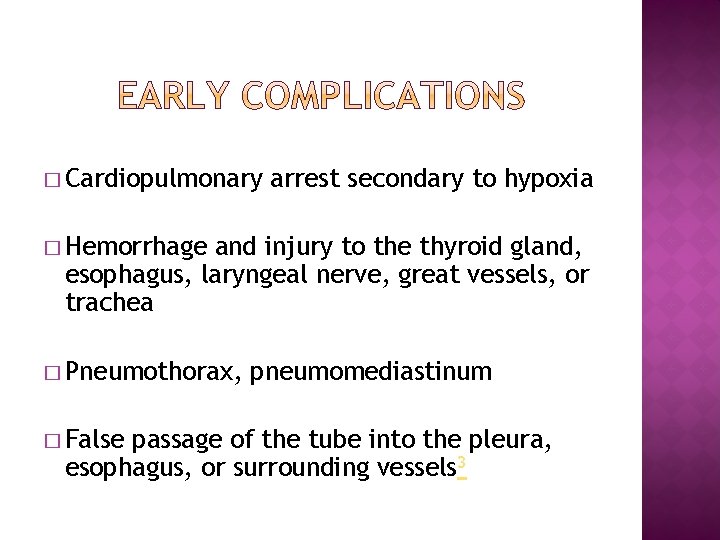 � Cardiopulmonary arrest secondary to hypoxia � Hemorrhage and injury to the thyroid gland,