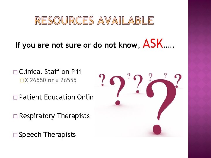 If you are not sure or do not know, � Clinical �X Staff on