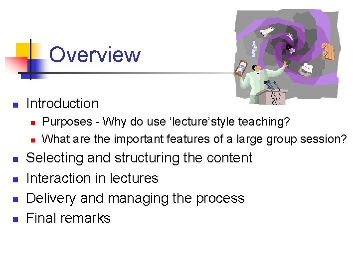 Overview n Introduction n n n Purposes - Why do use ‘lecture’style teaching? What