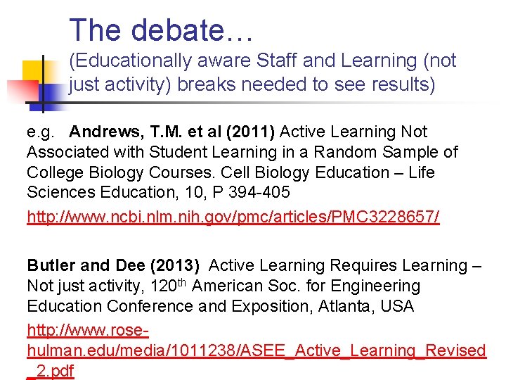 The debate… (Educationally aware Staff and Learning (not just activity) breaks needed to see