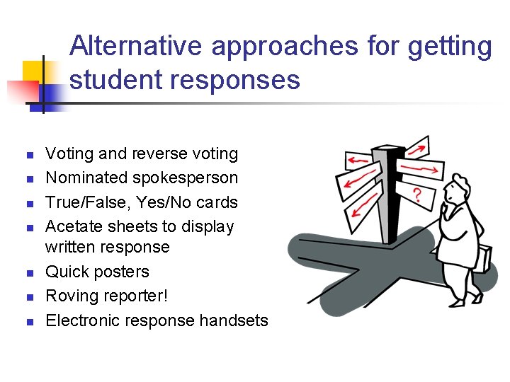 Alternative approaches for getting student responses n n n n Voting and reverse voting