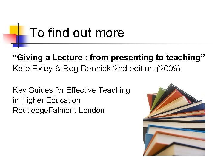 To find out more “Giving a Lecture : from presenting to teaching” Kate Exley