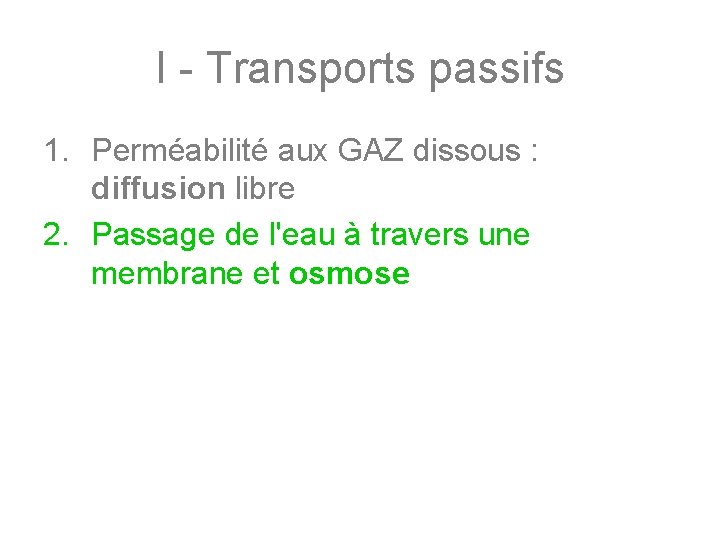 I - Transports passifs 1. Perméabilité aux GAZ dissous : diffusion libre 2. Passage